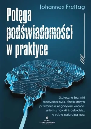 Potęga podświadomości w praktyce - Johannes Freitag - książka