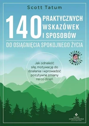140 praktycznych wskazówek i sposobów do osiągnięcia spokojnego życia - Scott Tatum - książka