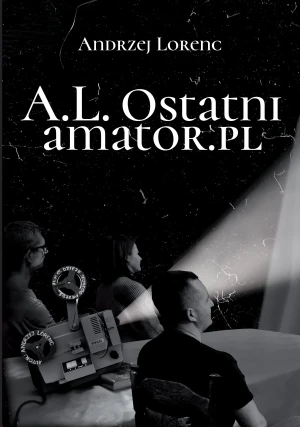 A.L. Ostatni amator.pl - Andrzej Lorenc - książka