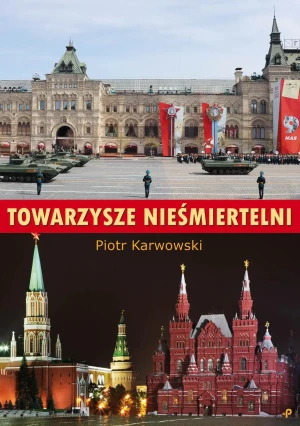 Towarzysze nieśmiertelni - Piotr Karwowski - książka