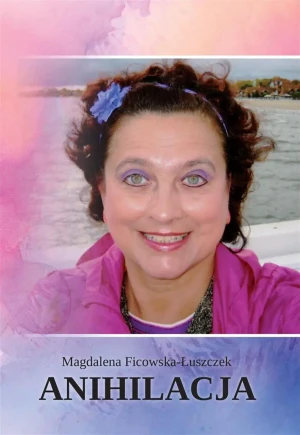 Anihilacja - Magdalena Ficowska-Łuszczek - książka