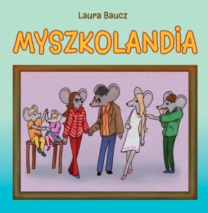 Myszkolandia - Laura Baucz - książka