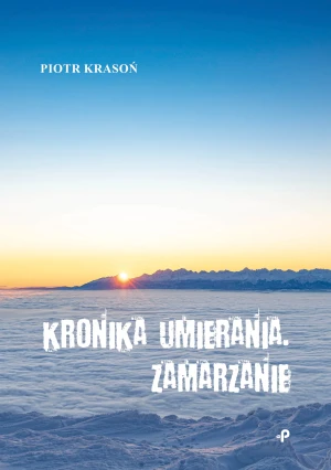 Kronika umierania. Zamarzanie - Piotr Krasoń - książka