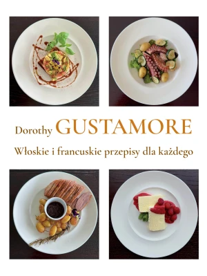 Włoskie i francuskie przepisy dla każdego - Gustamore Dorothy - książka
