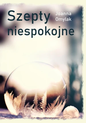 Szepty niespokojne - Joanna Omylak - książka