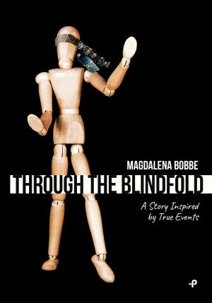 Through the blindfold. A story inspired by true events wer. angielska - Magdalena Bobbe - książka