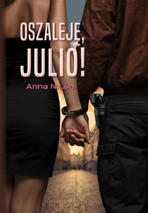 Oszaleję, Julio! - N.Lùa Anna - książka