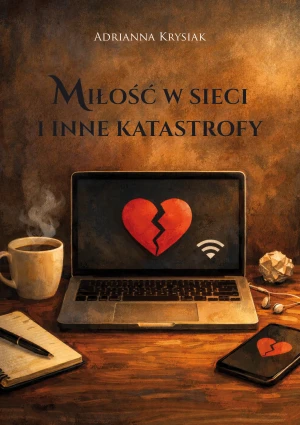 Miłość w sieci i inne katastrofy - Krysiak Adrianna - książka