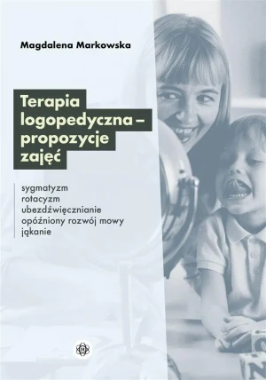 Terapia logopedyczna - propozycje zajęć - Magdalena Markowska - książka