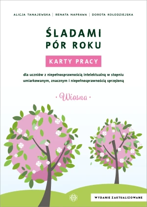 Śladami pór roku wiosna - Alicja Tanajewska, Renata Naprawa, Dorota Kołodzi - książka