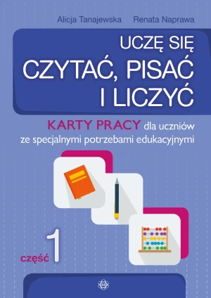 Uczę się czytać pisać i liczyć. Część 1 - Alicja Tanajewska, Renata Naprawa - książka