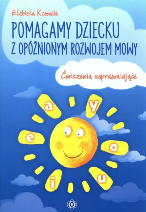 Pomagamy dziecku z opóźnionym rozwojem mowy - Elżbieta Kowalik - książka