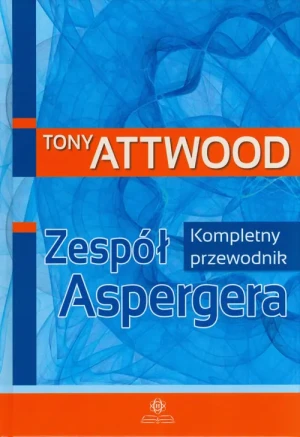 Zespół Aspergera. Kompletny przewodnik w.2023 - Tony Attwood - książka