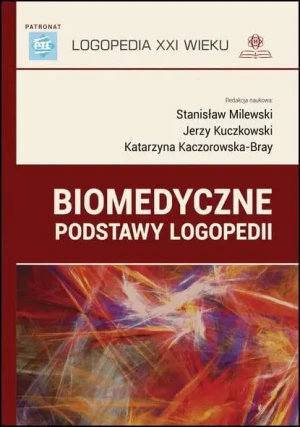 Biomedyczne podstawy logopedii - red. Stanisław Milewski, Jerzy Kuczkowski, Katarz - książka