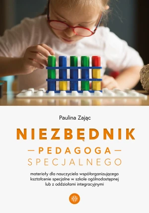 Niezbędnik pedagoga specjalnego - Paulina Zając - książka