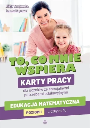 To, co mnie wspiera. Edukacja matematyczna. Poziom I - Renata Naprawa, Alicja Tanajewska - książka