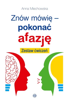Znów mówię pokonać afazję - Anna Miechowska - książka