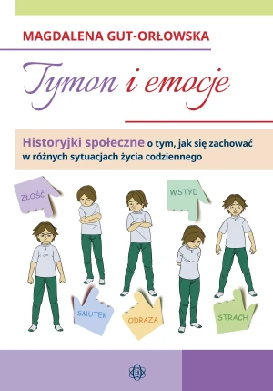 Tymon i emocje historyjki społeczne o tym jak się zachować w różnych sytuacjach życia codziennego - Magdalena Gut-Orłowska - książka