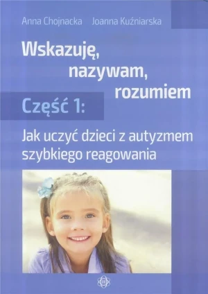 Wskazuję nazywam rozumiem część 1 - Anna Chojnacka, Joanna Kuźniarska - książka