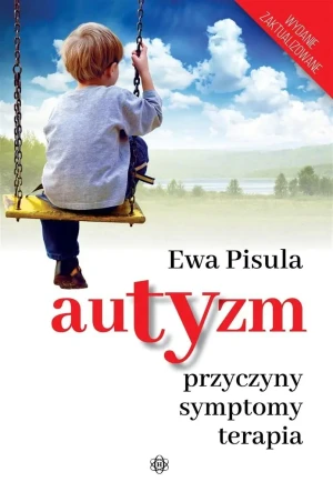 Autyzm - przyczyny, symptomy, terapia. Wydawnictwo Harmonia - Ewa Pisula, opracowanie zbiorowe - książka