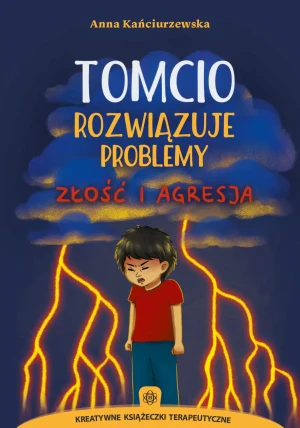 Tomcio rozwiązuje problemy złość i agresja - Anna Kańciurzewska - książka