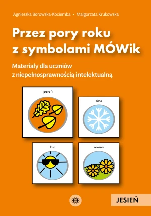 Przez pory roku z symbolami MÓWik Jesień materiały dla uczniów z niepełnosprawnością intelektualną - Małgorzata Krukowska - książka