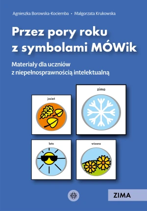 Przez pory roku z symbolami MÓWik Zima materiały dla uczniów z niepełnosprawnością intelektualną - Krukowska Małgorzata - książka