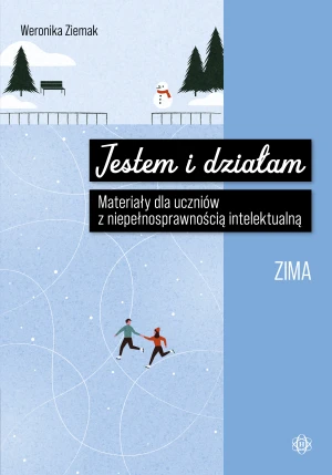 Jestem i działam Zima Materiały dla uczniów z niepełnosprawnością intelektualną - Weronika Ziemak - książka