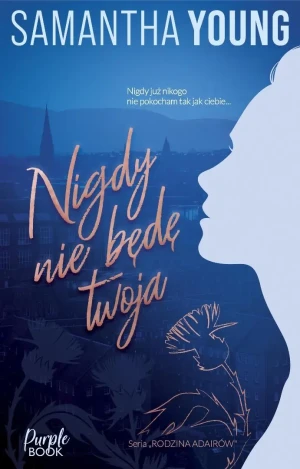 Nigdy nie będę Twoja - Samantha Young - książka