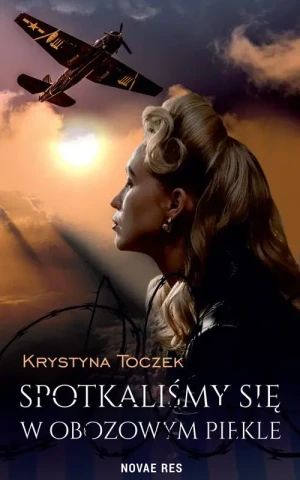 Spotkaliśmy się w obozowym piekle - Krystyna Toczek - książka