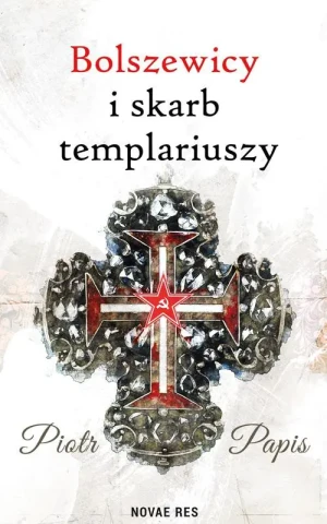 Bolszewicy i skarb templariuszy - Piotr Papis - książka