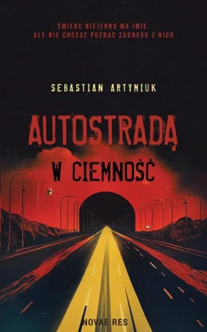 Autostradą w ciemność - Sebastian Artymiuk - książka