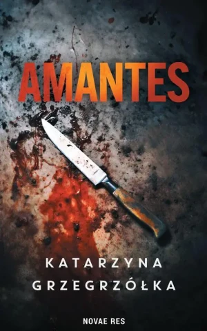 Amantes - Katarzyna Grzegrzółka - książka