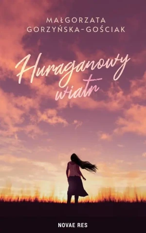 Huraganowy wiatr - Małgorzata Gorzyńska-Gościak - książka
