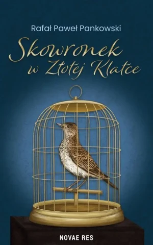 Skowronek w Złotej klatce - Rafał Paweł Pankowski - książka