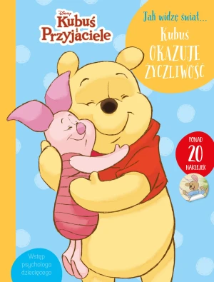 Jak widzę świat... Kubuś okazuje życzliwość. Disney Kubuś i Przyjaciele -  - książka