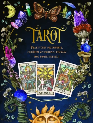 Tarot. Praktyczny poradnik z którym wyzwolisz i poznasz moc swojej intuicji - praca zbiorowa - książka