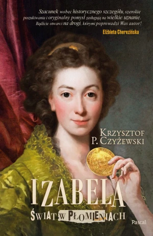 Izabela. Świat w płomieniach - Krzysztof P. Czyżewski - książka