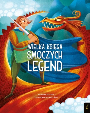Wielka księga smoczych legend - Tea Orsi - książka