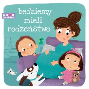 Krok po kroku. Będziemy mieli rodzeństwo - Wojtkowiak-Skóra Patrycja - książka