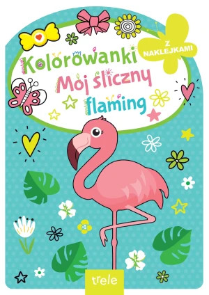 Mój śliczny flaming. Kolorowanka z wykrojnikiem - praca zbiorowa - książka