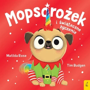Sklepik z magicznymi zwierzętami. Mopsorożek i świąteczne życzenie - Matilda Rose - książka