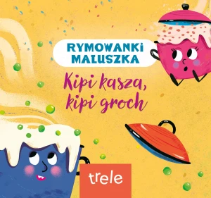 Kipi kasza, kipi groch. Rymowanki maluszka - Praca zbiorowa - książka