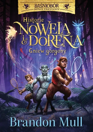 Gniew Gorgony. Historie Nowela i Dorena. Baśniobór nowe przygody - Mull Brandon - książka