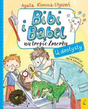 U dentysty. Bibi i Bąbel na tropie Zmorka - Komosa-Styczeń Agata - książka