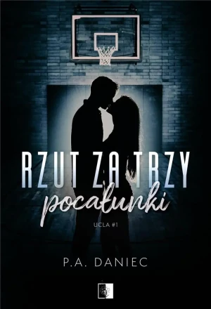 Rzut za trzy pocałunki. Ucla. Tom 1 - P.A. Daniec - książka