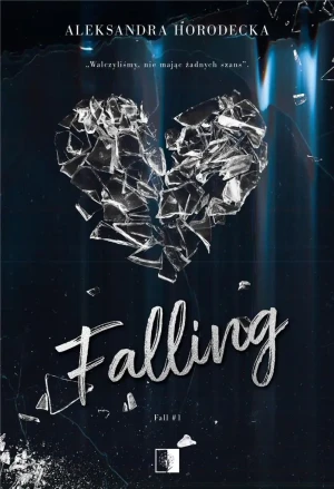 Falling. Fall. Tom 1 - Aleksandra Horodecka - książka