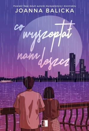 Co wyszeptał nam deszcz - Joanna Balicka - książka