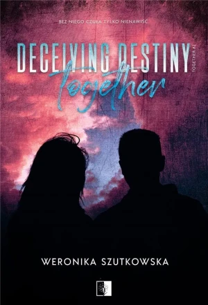 Deceiving Destiny Together. Together. Tom 2 - Weronika Szutkowska - książka