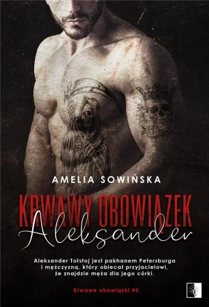 Aleksander. Krwawy obowiązek. Tom 5 - Amelia Sowińska - książka